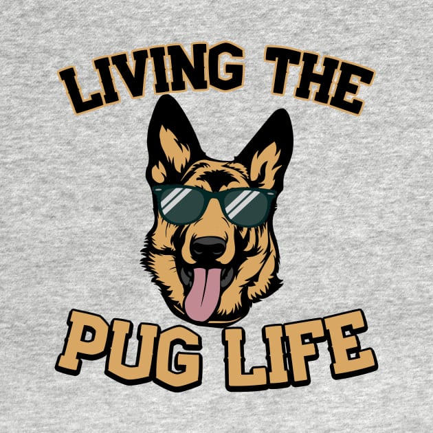 Living The Pug Life German Shepherd Gift by Mesyo